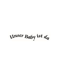 Text Stempel "Unser Baby ist da" - F-8089