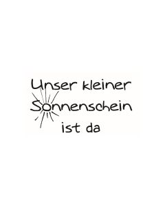 Text Stempel "Unser kleiner Sonnenschein ist da" - F-5340