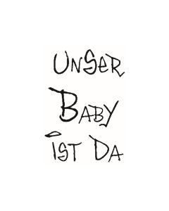 Text Stempel "UNSER BABY IST DA" - F-5317