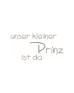 Text Stempel "Unser kleiner Prinz ist da" - E-5449