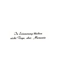 Text Stempel "In Erinnerung bleiben nicht Tage" - F-5313